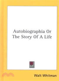 Autobiographia or the Story of a Life