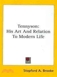 Tennyson―His Art and Relation to Modern Life