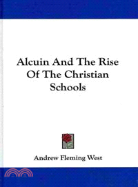 Alcuin and the Rise of the Christian Schools