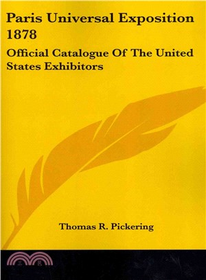 Paris Universal Exposition 1878 ― Official Catalogue of the United States Exhibitors