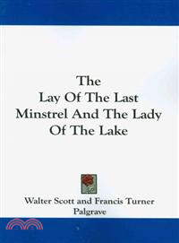 The Lay of the Last Minstrel and the Lady of the Lake