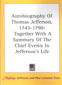 Autobiography Of Thomas Jefferson, 1743-1790