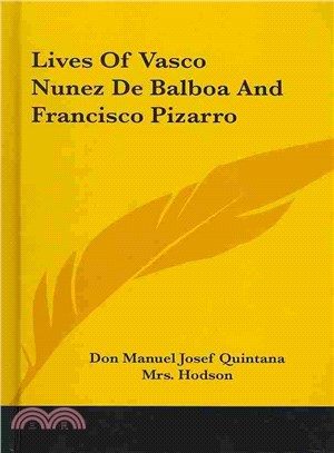 Lives Of Vasco Nunez De Balboa And Francisco Pizarro