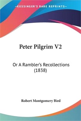 Peter Pilgrim―Or a Rambler's Recollections