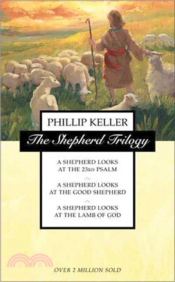 The Shepherd Trilogy ─ A Shepherd Looks at the 23rd Psalm / A Shepherd Looks at the Good Shepherd / A Shepherd Looks at the Lamb of God