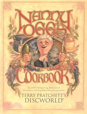 Nanny Ogg's Cookbook—Including Recipes, Items of Antiquarian Lore, Improving Observations of Life, Good Advice for Young People on the Threshold of the Adventure That Is