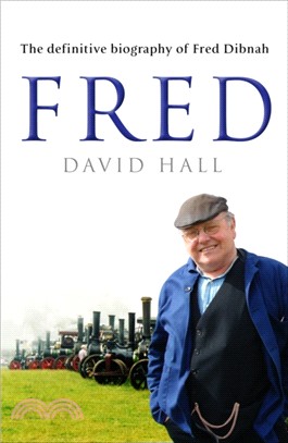 Fred：The Definitive Biography Of Fred Dibnah