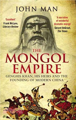 The Mongol Empire ─ Genghis Khan, His Heirs and the Founding of Modern China