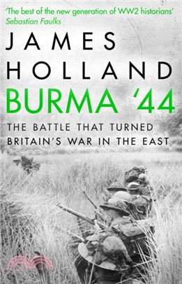Burma '44：The Battle That Turned Britain's War in the East
