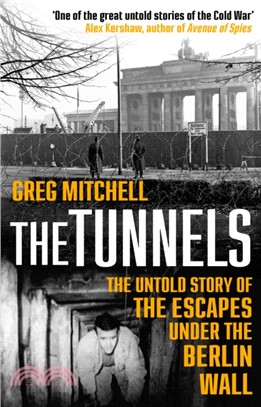 The Tunnels：The Untold Story of the Escapes Under the Berlin Wall