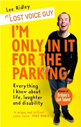 I'm Only In It for the Parking：Everything I know about life, laughter and disability