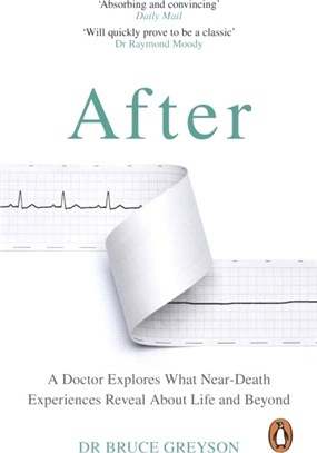 After：A Doctor Explores What Near-Death Experiences Reveal About Life and Beyond