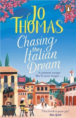 Chasing the Italian Dream：Escape and unwind with bestselling author Jo Thomas