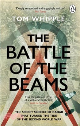 The Battle of the Beams：The secret science of radar that turned the tide of the Second World War