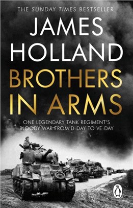Brothers in Arms：One Legendary Tank Regiment's Bloody War from D-Day to VE-Day