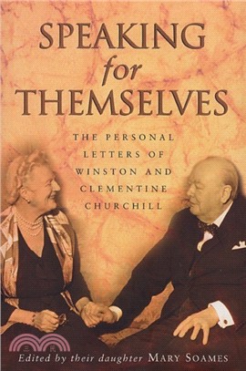 Speaking For Themselves：The Private Letters Of Sir Winston And Lady Churchill