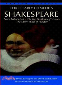 Three Early Comedies ─ Love's Labor's Lost the Two Gentlemen of Verona the Merry Wives of Windsor