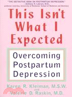 This Isn't What I Expected: Overcoming Postpartum Depression