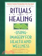 Rituals of healing :  using imagery for health and wellness /