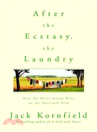 After the Ecstasy, the Laundry ─ How the Heart Grows Wise on the Spiritual Path