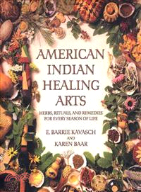American Indian Healing Arts ─ Herbs, Rituals, and Remedies for Every Season of Life