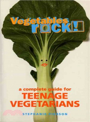 Vegetables Rock! ─ A Complete Guide for Teenage Vegetarians