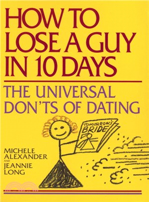 How to Lose a Guy in 10 Days ─ The Universal Don'ts of Dating