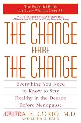 The Change Before the Change ─ Everything You Need to Know to Stay Healthy in the Decade Before Menopause