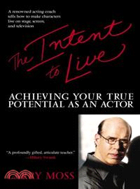 The Intent to Live ─ Achieving Your True Potential As an Actor