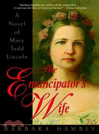 The Emancipator's Wife—A Novel of Mary Todd Lincoln