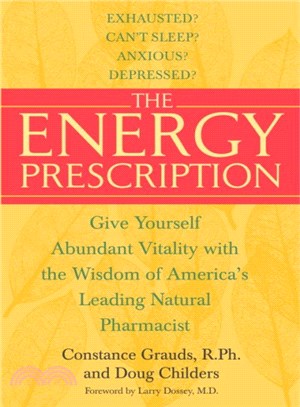 The Energy Prescription ─ Give Yourself Abundant Vitality With The Wisdom Of America's Leading Natural Pharmacist