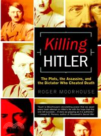 Killing Hitler ─ The Plots, the Assassins, and the Dictator Who Cheated Death