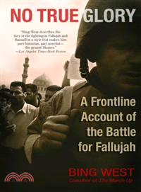 No True Glory ─ A Frontline Account of the Battle for Fallujah