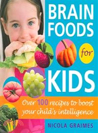 Brain Foods For Kids ─ Over 100 Recipes To Boost Your Child's Intelligence