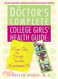 The Doctor's Complete College Girls' Health Guide ─ From Sex to Drugs to the Freshman Fifteen