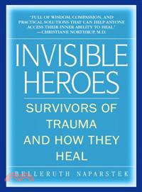 Invisible Heroes ─ Survivors of Trauma And How They Heal