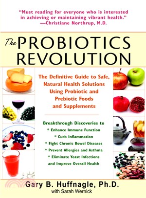 The Probiotics Revolution ─ The Definitive Guide to Safe, Natural Health Solutions Using Probiotic and Prebiotic Foods and Supplements