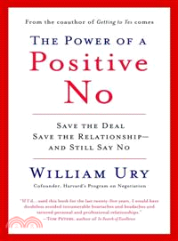 The Power of a Positive No―How to Say No and Still Get to Yes | 拾書所