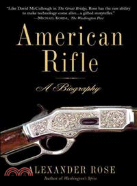 American Rifle ─ A Biography