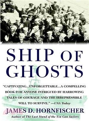 Ship of Ghosts ─ The Story of the USS Houston, FDR's Legendary Lost Cruiser, and the Epic Saga of Her Survivors