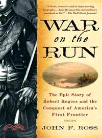 War on the Run ─ The Epic Story of Robert Rogers and the Conquest of America\