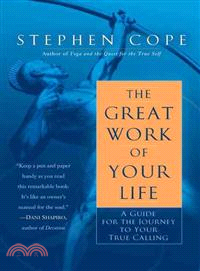 The Great Work of Your Life ─ A Guide for the Journey to Your True Calling