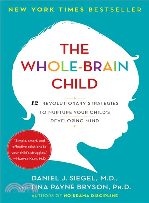 The Whole-Brain Child ─ 12 Revolutionary Strategies to Nurture Your Child's Developing Mind