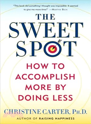 The Sweet Spot ─ How to Accomplish More by Doing Less