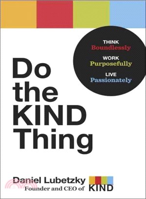 Do the Kind Thing ─ Think Boundlessly, Work Purposefully, Live Passionately