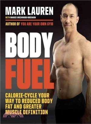 Body Fuel ─ Calorie-Cycle Your Way to Reduced Body Fat and Greater Muscle Definition