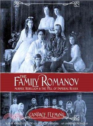 The Family Romanov ─ Murder, Rebellion, & the Fall of Imperial Russia