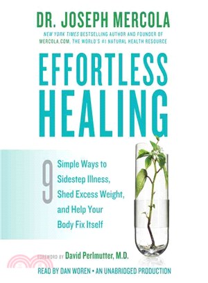 Effortless Healing ─ 9 Simple Ways to Sidestep Illness, Shed Excess Weight, and Help Your Body Fix Itself