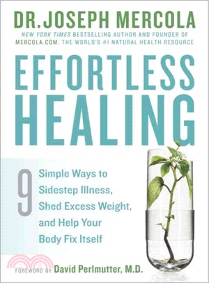 Effortless Healing ― 9 Simple Ways to Sidestep Illness, Shed Excess Weight, and Help Your Body Fix Itself
