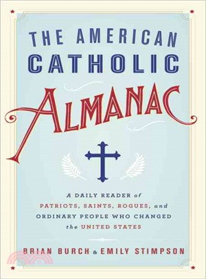 The American Catholic Almanac ─ A Daily Reader of Patriots, Saints, Rogues, and Ordinary People Who Changed the United States